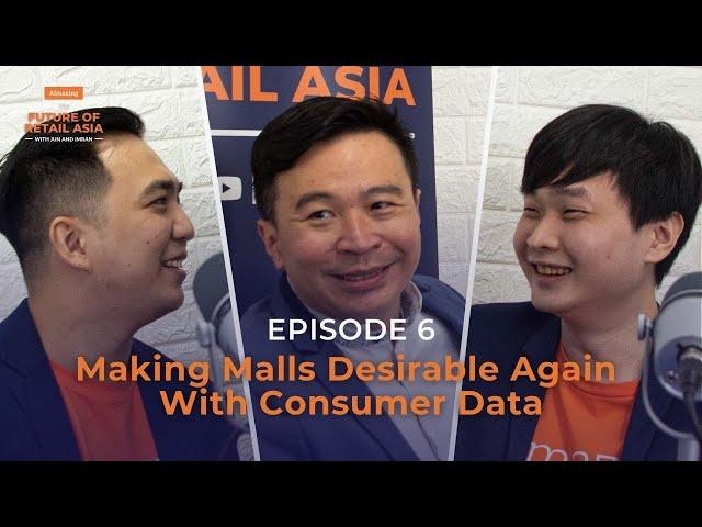 “Making Malls Desirable Again With Consumer Data” with Dominic Chew | Episode 6