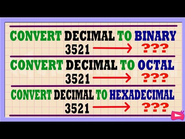 Convert DECIMAL to BINARY, OCTAL and HEXADECIMAL ( Convert BASE 10 to BASE 2, BASE 8 and BASE 16 )