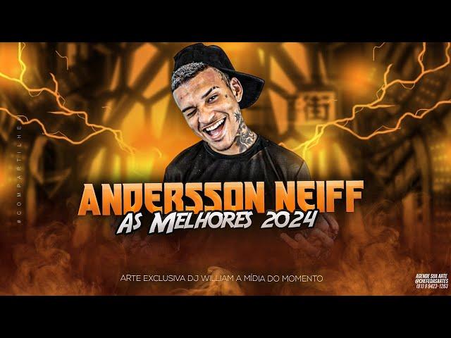 ANDERSON NEIFF - AS MELHORES DE 2024 - AS MAIS TOCADAS - REMIX BREGA FUNK - SUCESSOS ANDERSON NEIFF