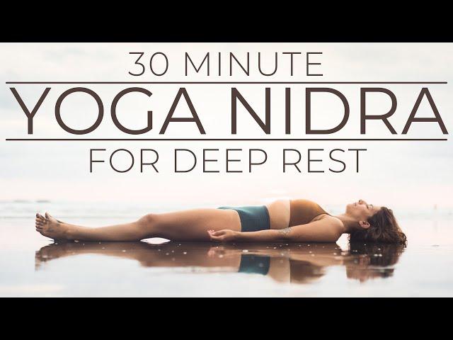 30 Minute Yoga Nidra For Deep Rest