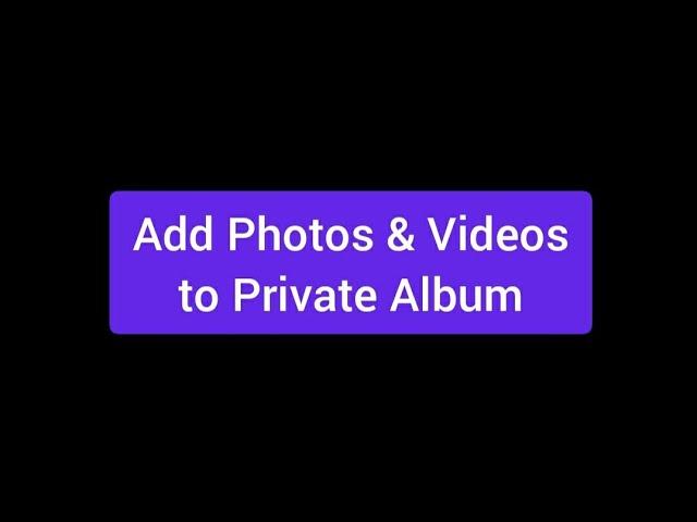 Add Photos & Videos to Private Album | Android | VidBuddy