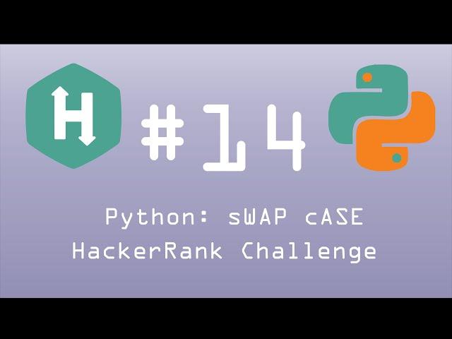 Python HackerRank Challenge #14 Python: sWAP cASE