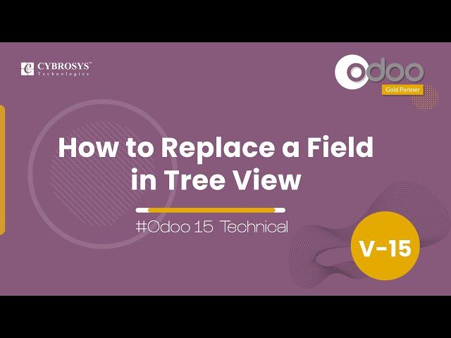 How to Replace Field in Tree View Odoo 15 | Odoo 15 Technical Video