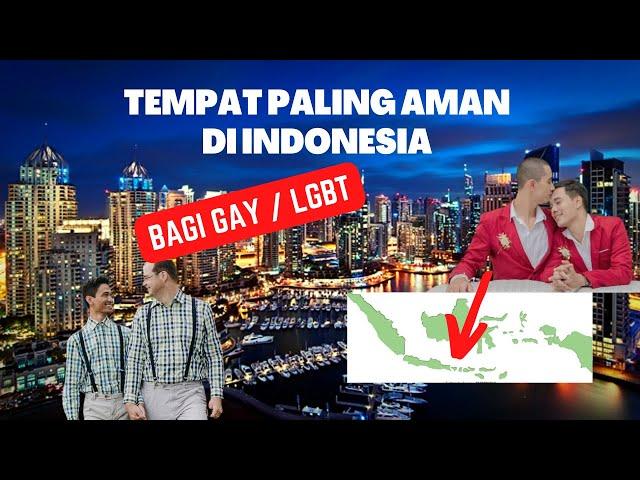 DAERAH PALING AMAN BAGI KAUM GAY ATAU LGBT DI INDONESIA