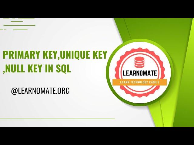 Primary Key,Unique Key ,Null Key  in SQL