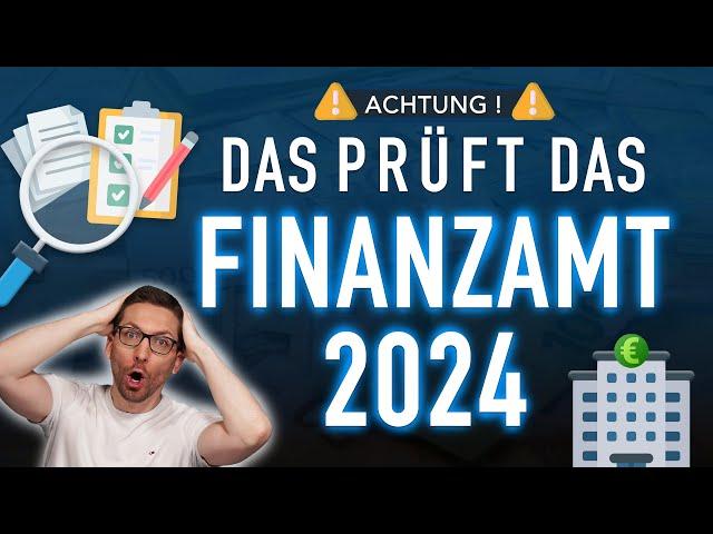 VORSICHT  Das prüft das Finanzamt 2024 ganz genau!