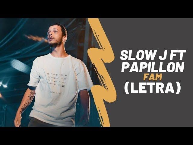 Slow J ft Papillon - FAM (Letra)
