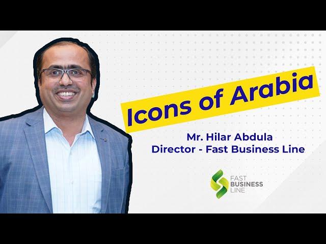 Icons Of Arabia Interview with Mr. Hilar Abdulla | Fast Business Line | Start business in Dubai