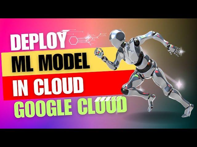 How to Deploy a Trained ML Model in Cloud | GCP