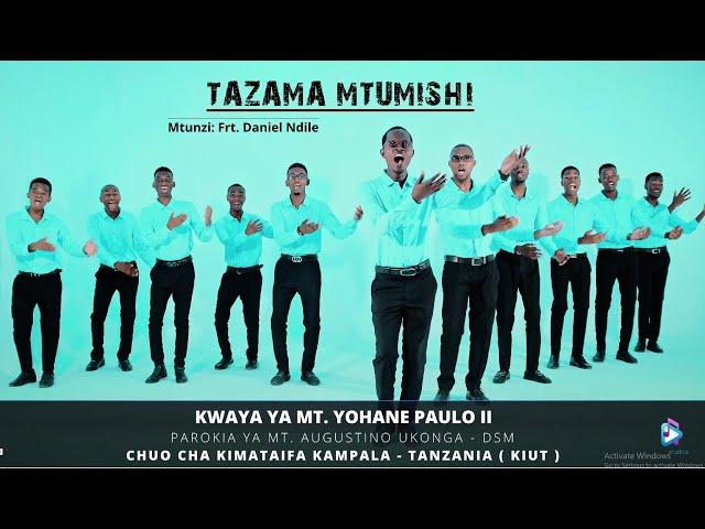 TAZAMA MTUMISHI-By Frt Daniel Ndile-KWAYA YA MT. YOHANE PAULO II-KAMPALA INTERNATIONAL UNIVERSITY TZ