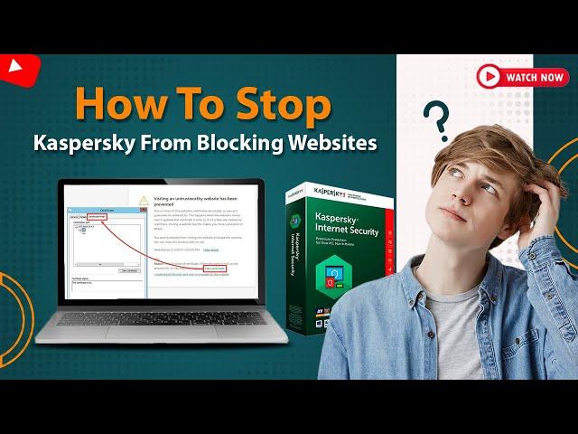 How to Stop Kaspersky from Blocking Websites? | Antivirus Tales