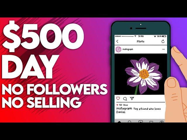 Make $500/Day On Instagram With NO Followers, NO Selling (Make Money Online)