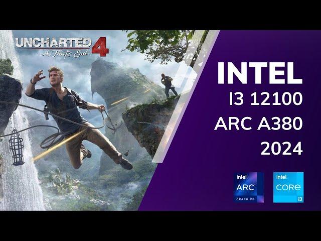 Intel ARC A380 + i3 12100 2024 | Uncharted 4 A Thief's End