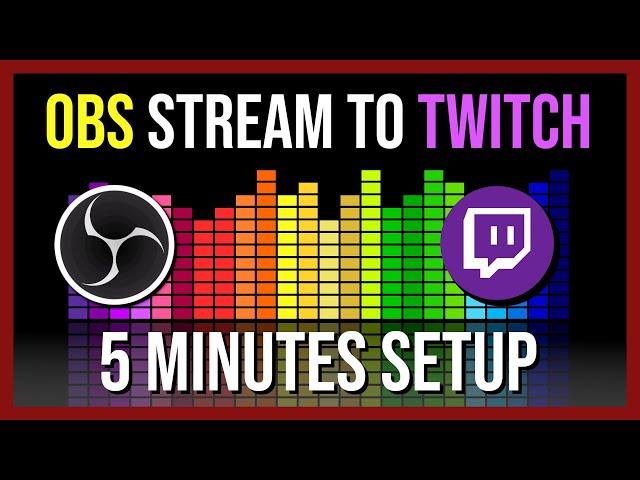 OBS Stream to Twitch 5 Minute Setup Guide 2022