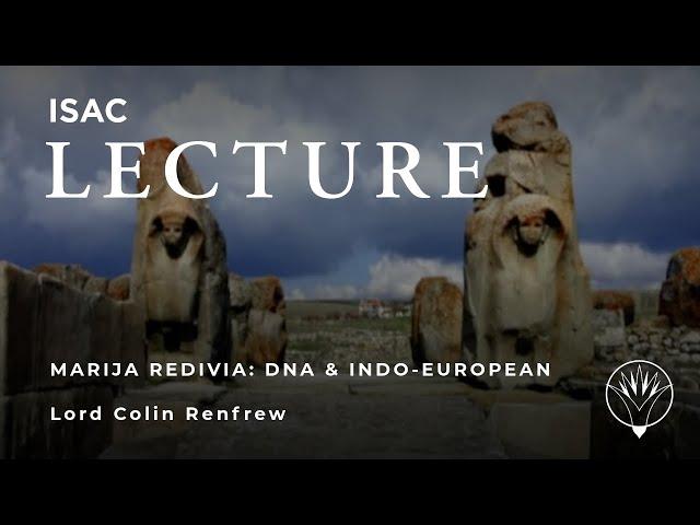 Lord Colin Renfrew | Marija Redivia: DNA and Indo-European Origins