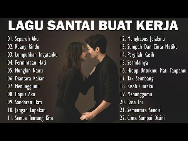 LAGU INDONESIA TERBARU | LAGU TAHUN 2000AN HD |  LAGU SANTAI BUAT KERJA