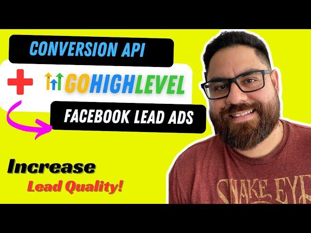 Facebook Lead Ads + Gohighlevel AND FB Conversion API | Increase Lead Quality & Decrease Ad Spend