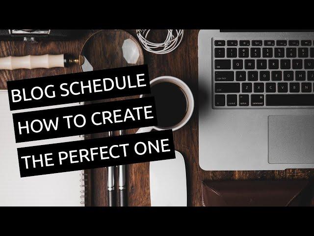 Blog Schedule How to Create the Perfect One