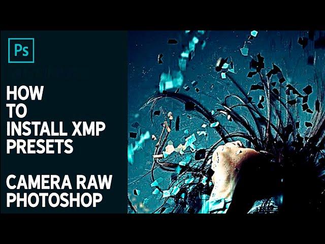 How To Install And Use XMP Presets In Camera Raw - Photoshop