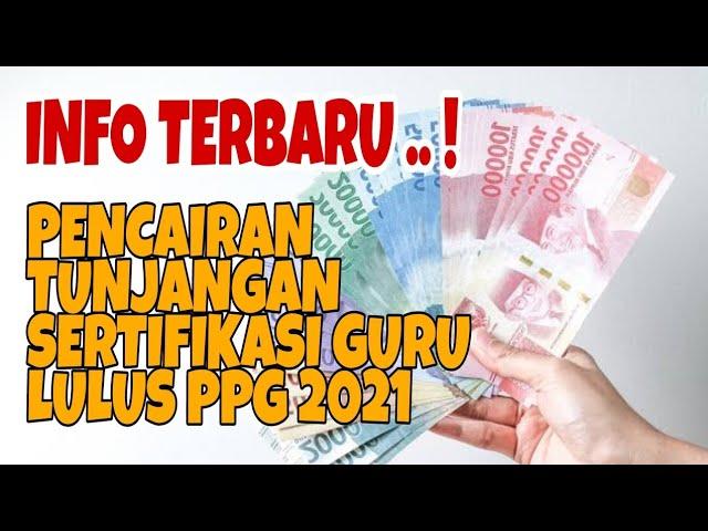 Pencairan Tunjangan Sertifikasi Guru LULUSAN PPG 2021