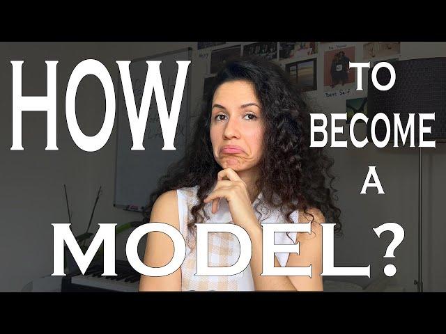 How to become a model? - MODELING 101