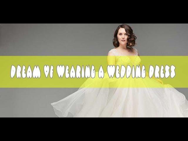 6 Dreams about  Wearing A Wedding Dress - Meaning and Interpretation