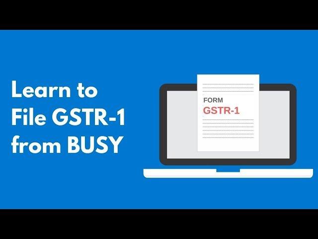 How to file GSTR-1 from BUSY - Hindi