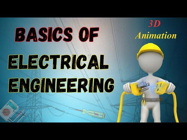 You Must Know - Complete Basics Of Electrical Engineering - 3D Animation