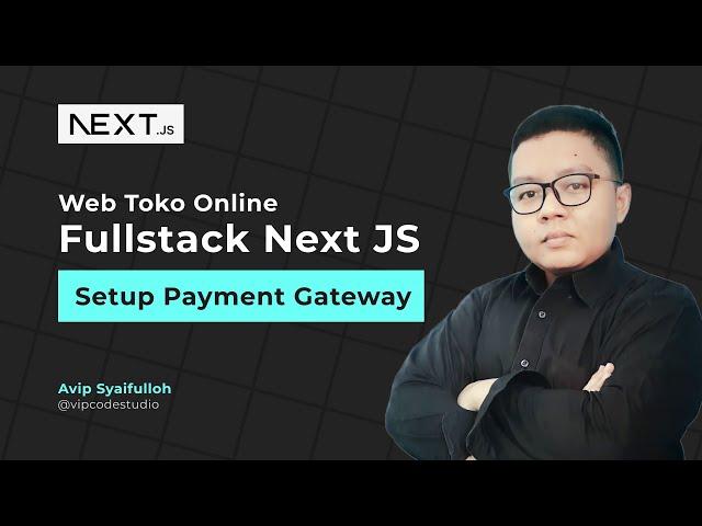 Next JS Studi Kasus Web Toko Online : 32.Setup Payment Gateway