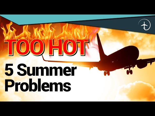 5 Reasons why flying in Summer is HARD