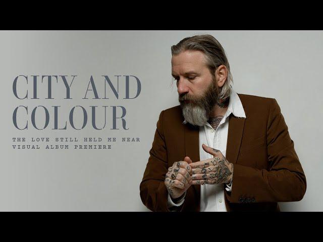 City and Colour - The Love Still Held Me Near (Visual Album)