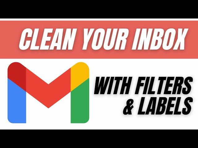 Clean your Gmail with Filters and Labels