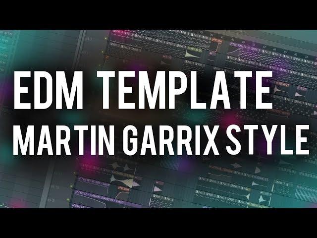 FL Studio 12 | EDM Template (Martin Garrix Style) + Presets & FX  (FREE DOWNLOAD)