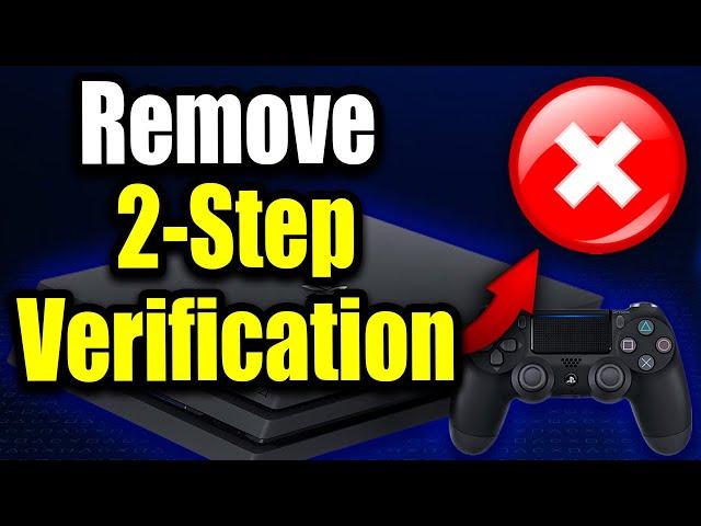 How to Remove 2-Step Verification on PS4 Account (Easy Method)