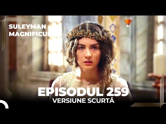 Suleyman Magnificul | Episodul 259 (Versiune Scurtă)