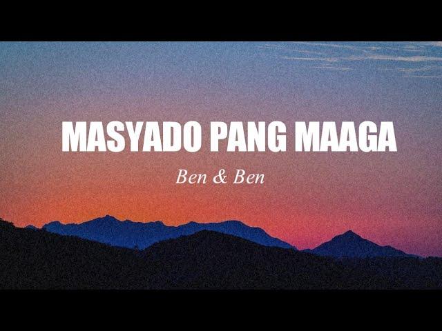 Masyado Pang Maaga - Ben & Ben (Lyric Video)