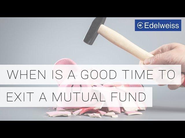 When is a Good Time to Exit a Mutual Fund | Edelweiss Wealth Management