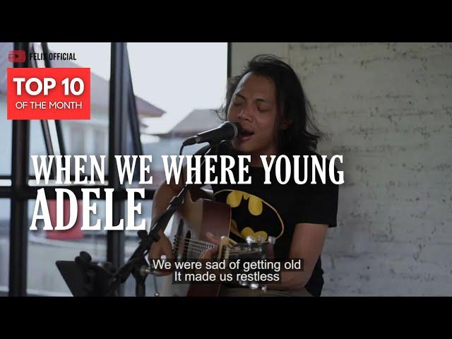 WHEN WE WERE YOUNG ADELE [ LYRIC ] FELIX IRWAN COVER