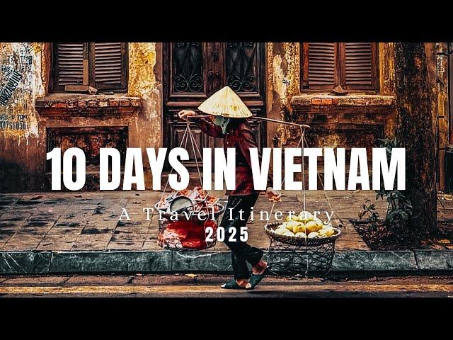 10 Days in Vietnam 2025 - A Travel Documentary