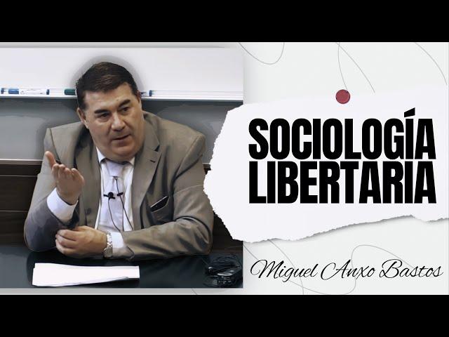 Sociología Libertaria | Miguel Anxo Bastos