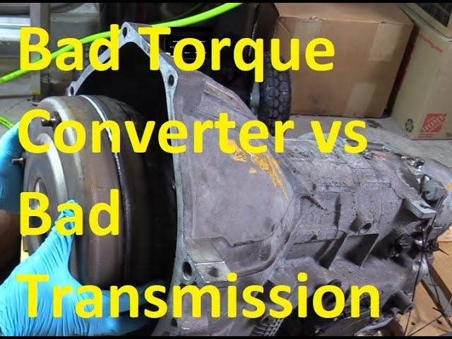 Bad Torque Converter vs Bad Transmission Symptoms