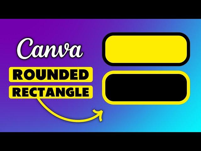 How to Make a Rounded Rectangle in Canva