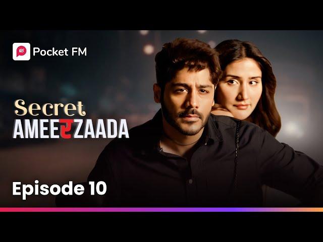 Episode 10 | Secret Ameerzaada | Pocket FM