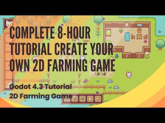 How to Build a Complete 2D Farming Game an 8-Hour Tutorial Series - All 25 Episodes - Godot