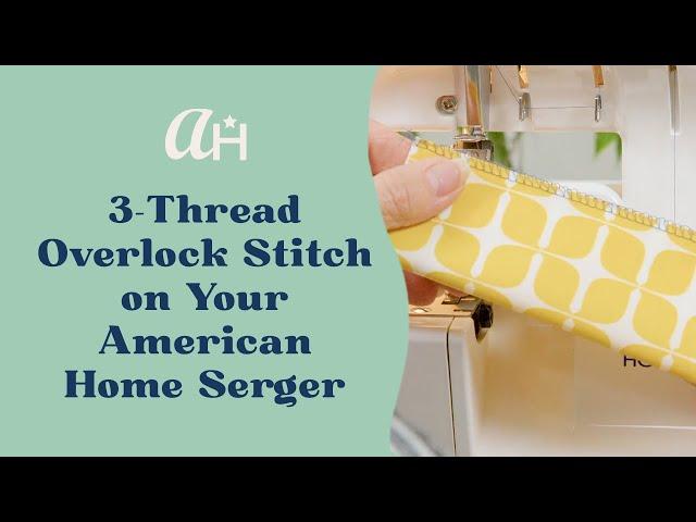 The 3-Thread Overlock Stitch on the American Home Serger