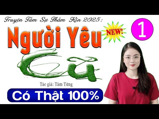 Nghe 5 phút đã thấy hay ho: NGƯỜI YÊU CŨ - Tập 1 - Truyện tâm sự thực tế 2025 - MC Thu Huệ kể