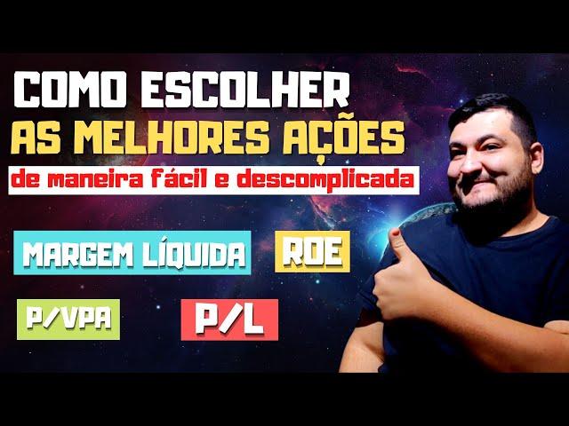 [ANÁLISE FUNDAMENTALISTA] COMO ESCOLHER AS MELHORES AÇÕES PARA INVESTIR NO LONGO PRAZO?