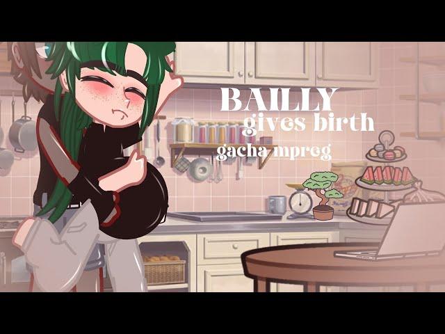 Bailly gives birth  -Gacha mpreg  - gacha birth boy