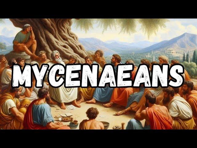 The Mycenaeans: The Ancient Greeks Before Homer