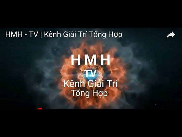 HMH-TV Kênh Giải Trí Tổng Hợp | Entertainment channel